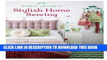 [Free Read] Torie Jayne s Stylish Home Sewing: Over 35 sewing projects to make your home beautiful