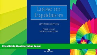 Must Have  Loose on Liquidators: The Role of a Liquidator in a Winding Up (Seventh Edition)  READ