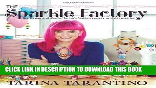 [Free Read] The Sparkle Factory: The Design and Craft of Tarina s Fashion Jewelry and Accessories