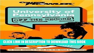 Read Now University of Pennsylvania: Off the Record (College Prowler) (College Prowler: University