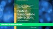 Enjoyed Read Protein-Nanoparticle Interactions: The Bio-Nano Interface (Springer Series in