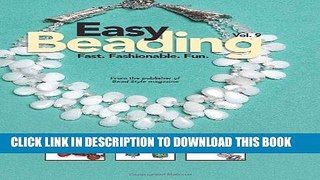 [Free Read] Easy Beading Vol. 9: Fast. Fashionable. Fun. Free Online