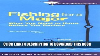 Read Now Fishing For a Major: What You Need to Know Before You Declare (Students Helping Students)