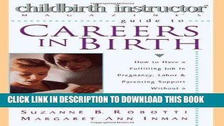 Read Now Childbirth Instructor Magazine s Guide to Careers in Birth: How to Have a Fulfilling Job