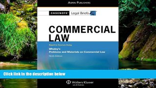 Must Have  Casenote Legal Briefs Commercial Law: Keyed to Whaley, 9th Edition  READ Ebook Full
