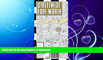FAVORITE BOOK  Streetwise Fort Worth Map - Laminated City Center Street Map of Fort Worth, Texas