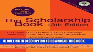 Read Now The Scholarship Book, 13th Edition: The Complete Guide to Private-Sector Scholarships,