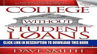 Read Now College Without Student Loans: Attend Your Ideal College   Make It Affordable Regardless