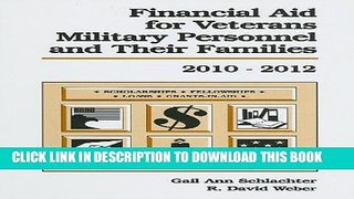 Read Now Financial Aid for Veterans, Military Personnel, and Their Families, 2010-2012 (Financial