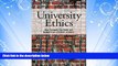 For you University Ethics: How Colleges Can Build and Benefit from a Culture of Ethics