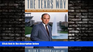 For you The Texas Way: Money, Power, Politics, and Ambition at The University