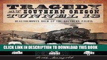 [Free Read] Tragedy at Southern Oregon Tunnel 13:: DeAutremonts Hold Up the Southern Pacific (True