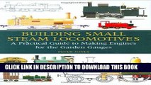 [Free Read] Building Small Steam Locomotives: A Practical Guide to Making Engines for Garden