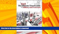 READ  R R: The Ultimate Travel Guide for Military and Veterans: Discounts, Benefits and Tips for