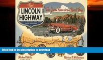 READ BOOK  The Lincoln Highway: Coast to Coast from Times Square to the Golden Gate FULL ONLINE