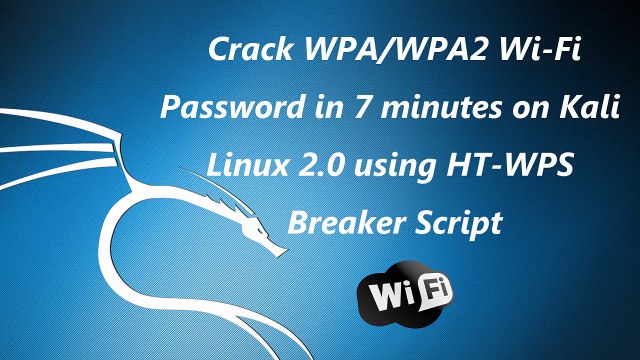 Crack WPA_WPA2 Wi-Fi password in 7 minutes on Kali linux using HT-WPS Breaker