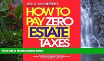 Must Have PDF  How To Pay Zero Estate Taxes: Your Guide to Every Estate Tax Break the IRS Allows