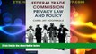 Big Deals  Federal Trade Commission Privacy Law and Policy  Full Read Best Seller