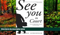 Big Deals  See You in Court: How the Right Made America a Lawsuit Nation  Full Read Most Wanted