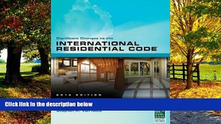 Big Deals  Significant Changes to the International Residential Code 2012 Edition  Full Ebooks
