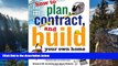 Big Deals  How to Plan, Contract and Build Your Own Home (How to Plan, Contract   Build Your Own