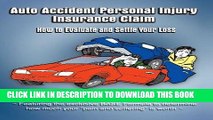 [Ebook] Auto Accident Personal Injury Insurance Claim: (How To Evaluate and Settle Your Loss)