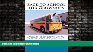 Popular Book Back to School for Grownups: Your Guide to Making Sound Decisions: (And How to Not