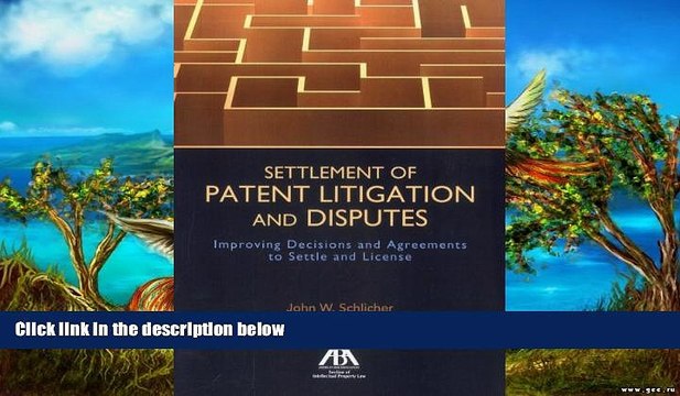 Big Deals Settlement of Patent Litigation and Disputes: Improving Decisions and Agreements to