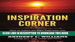 [PDF] Inspiration Corner: How to Induce the Right Inspiration  that Transforms your Life from the
