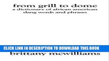 Read Now From Grill to Dome: A Dictionary of African American Slang Words and Phrases by Sideris