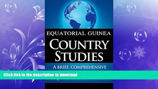 READ BOOK  EQUATORIAL GUINEA Country Studies: A brief, comprehensive study of Equatorial Guinea