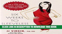 [PDF] Six Weeks to Sleeveless and Sexy: The 5-Step Plan to Sleek, Strong, and Sculpted Arms
