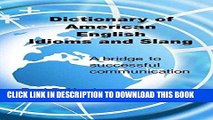 Read Now Dictionary of American English Idioms and Slang: a bridge to successful communication by