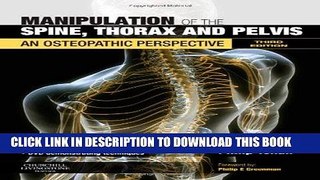 Read Now Manipulation of the Spine, Thorax and Pelvis with DVD: An Osteopathic Perspective, 3e PDF
