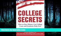 For you College Secrets: How to Save Money, Cut College Costs and Graduate Debt Free