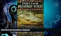 READ BOOK  Don t Look Behind You!: True Tales of a Safari Guide. Peter Allison FULL ONLINE