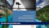 READ FULL  Three Essays on Corporate Governance and Corporate Finance: Theoretical Approaches and