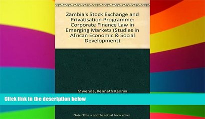 READ FULL  Zambia s Stock Exchange and Privatisation Programme: Corporate Finance Law in Emerging