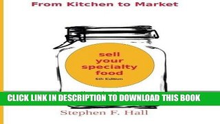 Read Now From Kitchen to Market - Sell Your Specialty Food: Market, Distribute, and Profit from