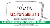 Read Now The Power of Responsibility: Six Decisions That Will Help You Take Back Happiness and