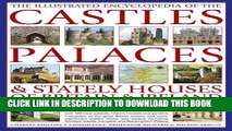 Read Now The Illustrated Encyclopedia of the Castles, Palaces   Stately Houses of Britain