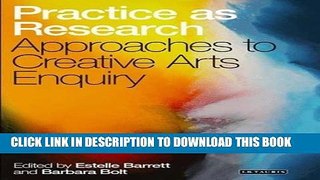 [Read] Ebook Practice as Research: Approaches to Creative Arts Enquiry New Reales