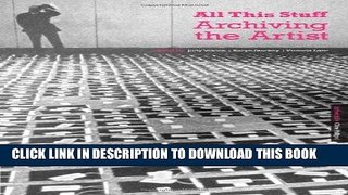 [Read] Ebook All This Stuff: Archiving the Artist New Reales