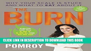 Best Seller The Burn: Why Your Scale Is Stuck and What to Eat About It Free Read