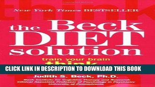 Best Seller The Beck Diet Solution: Train Your Brain to Think Like a Thin Person Free Read