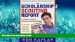 Choose Book The Scholarship Scouting Report: An Insider s Guide to America s Best Scholarships