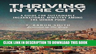 Read Now Thriving in the City: A Guide to Sustainable Incarnational Ministry Among the Urban Poor