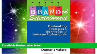 Must Have  Branded Entertainment: Dealmaking Strategies   Techniques for Industry Professionals