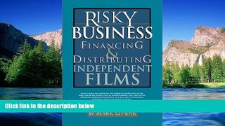 READ FULL  Risky Business: Financing   Distributing Independent Films  READ Ebook Full Ebook