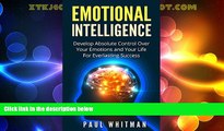 Big Deals  Emotional Intelligence: Develop Absolute Control Over Your Emotions and Your Life For